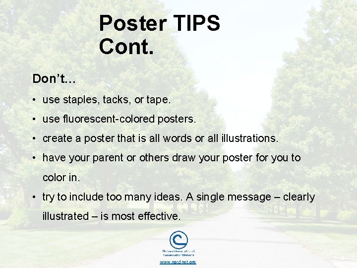 Poster TIPS Cont. Don’t… • use staples, tacks, or tape. • use fluorescent-colored posters.