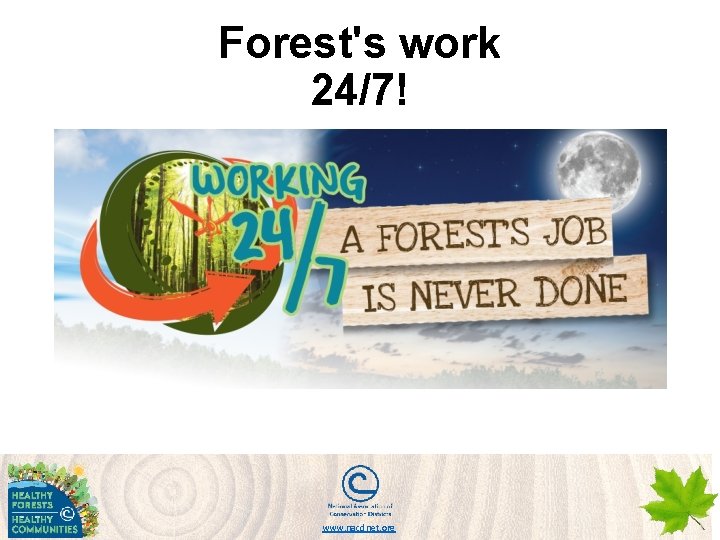 Forest's work 24/7! www. nacdnet. org 
