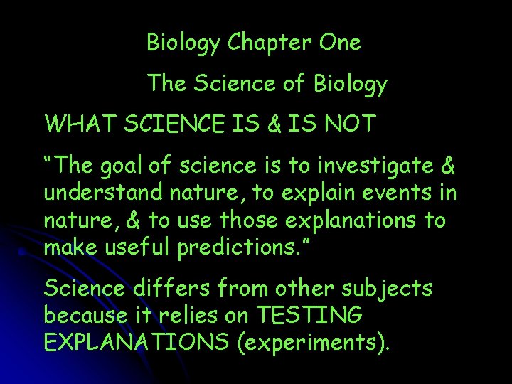 Biology Chapter One The Science of Biology WHAT SCIENCE IS & IS NOT “The