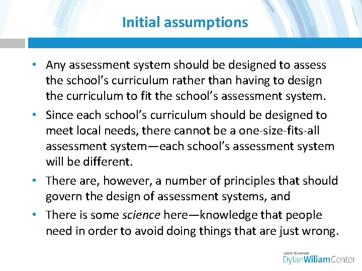 Initial assumptions • Any assessment system should be designed to assess the school’s curriculum