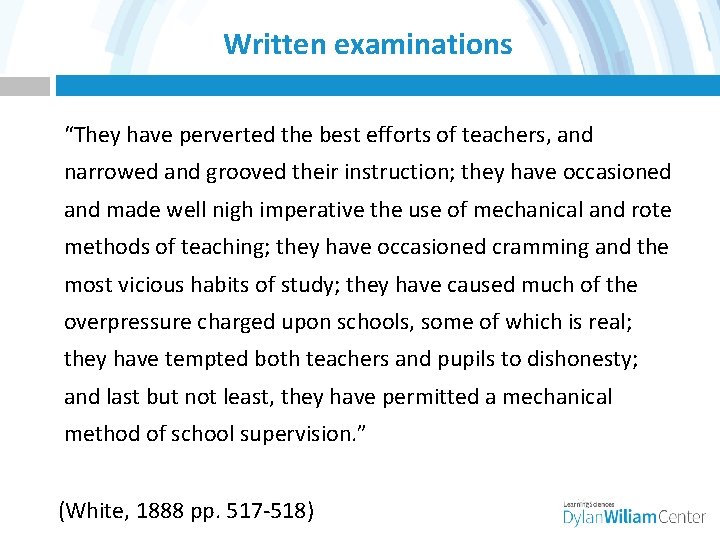 Written examinations “They have perverted the best efforts of teachers, and narrowed and grooved