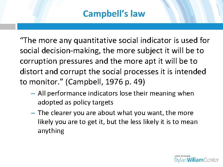 Campbell’s law “The more any quantitative social indicator is used for social decision-making, the