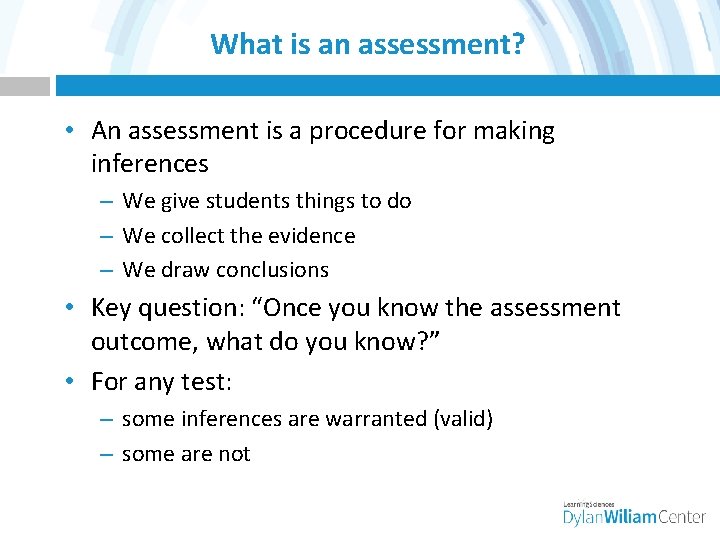 What is an assessment? • An assessment is a procedure for making inferences –