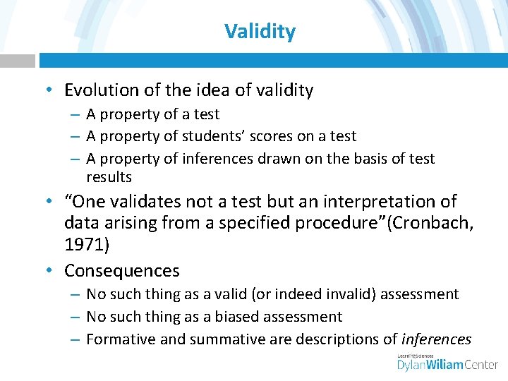 Validity • Evolution of the idea of validity – A property of a test