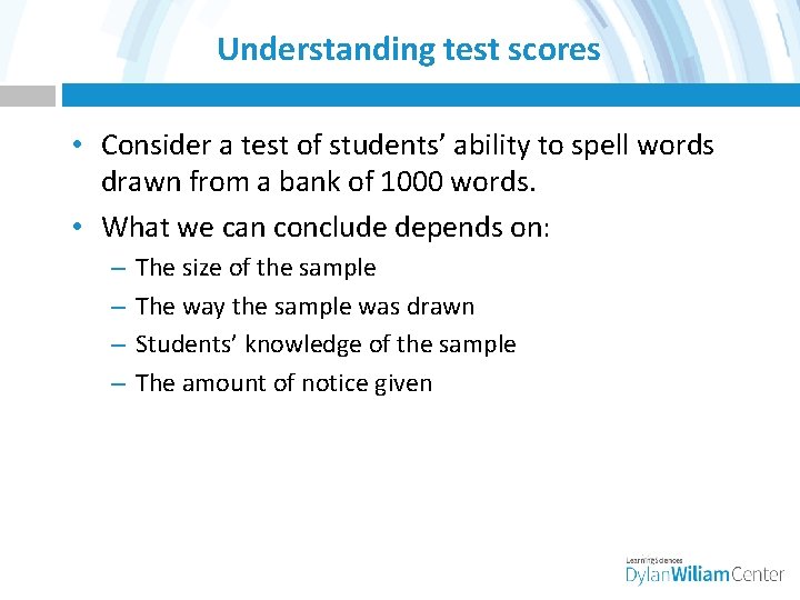 Understanding test scores • Consider a test of students’ ability to spell words drawn