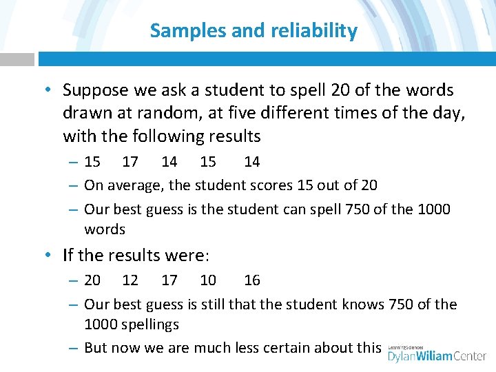 Samples and reliability • Suppose we ask a student to spell 20 of the