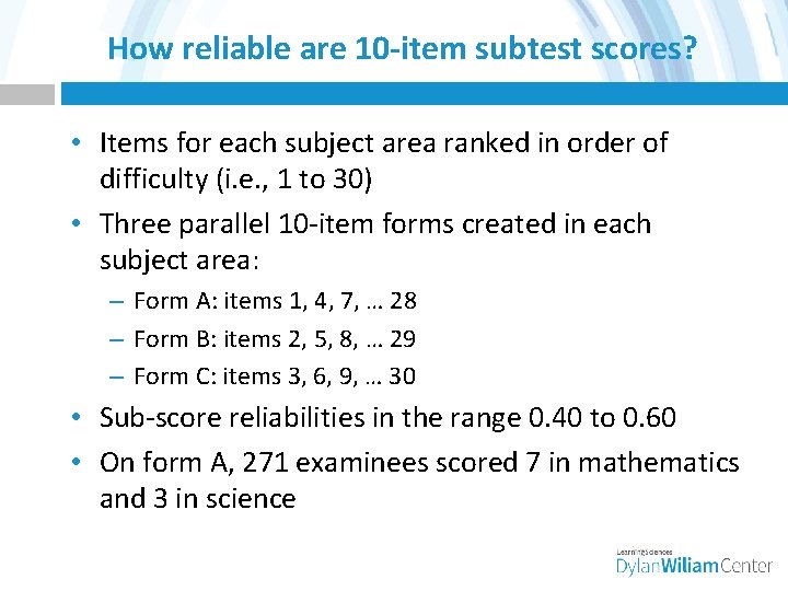 How reliable are 10 -item subtest scores? • Items for each subject area ranked
