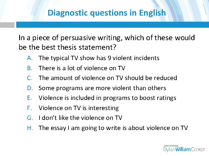 Diagnostic questions in English In a piece of persuasive writing, which of these would