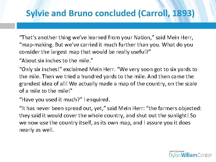 Sylvie and Bruno concluded (Carroll, 1893) “That’s another thing we’ve learned from your Nation,