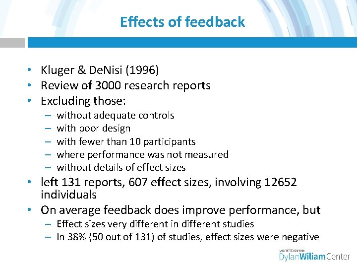 Effects of feedback • Kluger & De. Nisi (1996) • Review of 3000 research