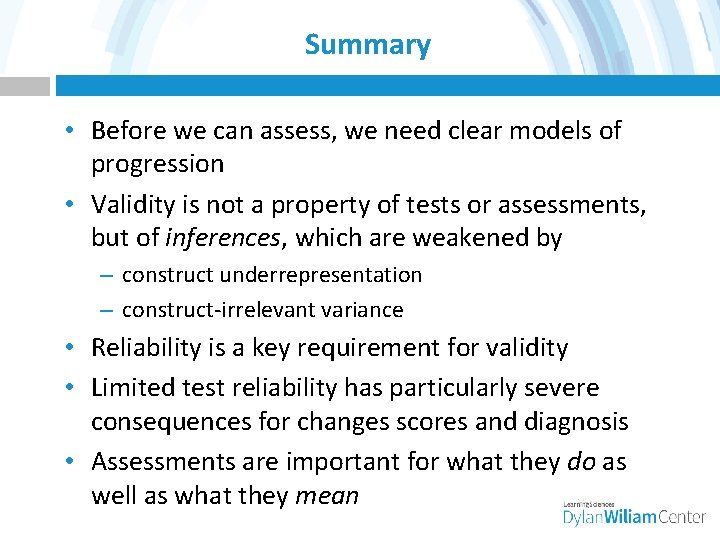 Summary • Before we can assess, we need clear models of progression • Validity