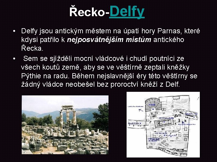 Řecko-Delfy • Delfy jsou antickým městem na úpatí hory Parnas, které kdysi patřilo k