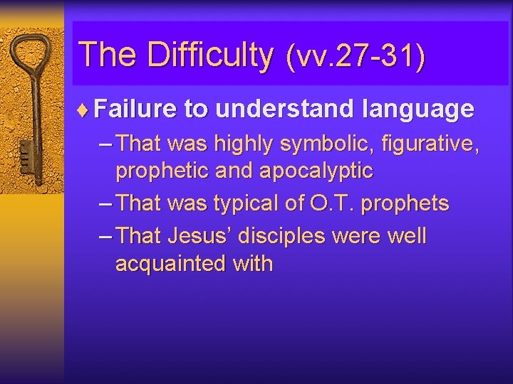 The Difficulty (vv. 27 -31) ¨ Failure to understand language – That was highly