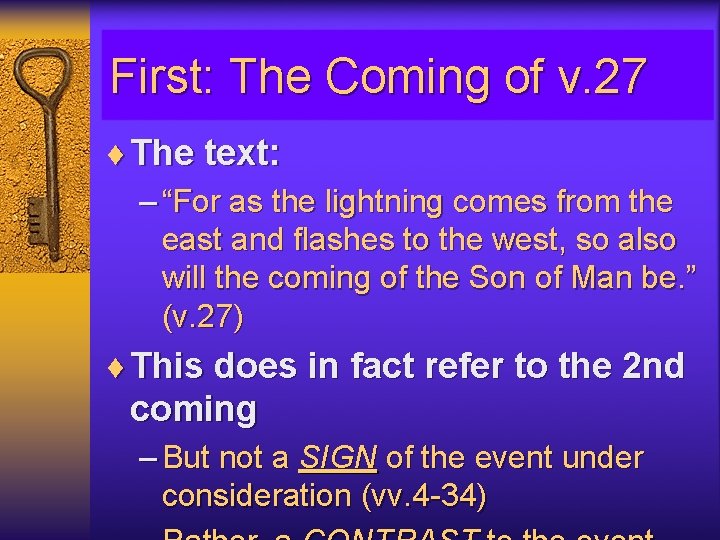 First: The Coming of v. 27 ¨ The text: – “For as the lightning