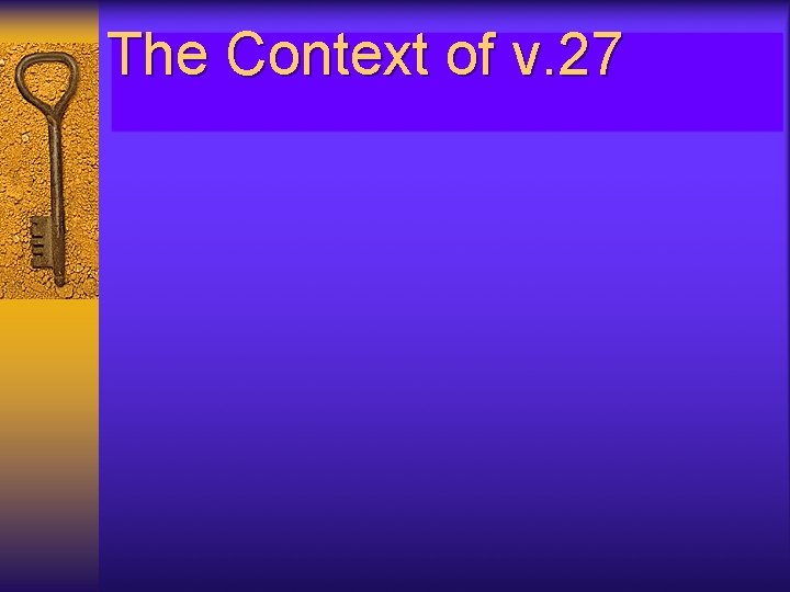 The Context of v. 27 