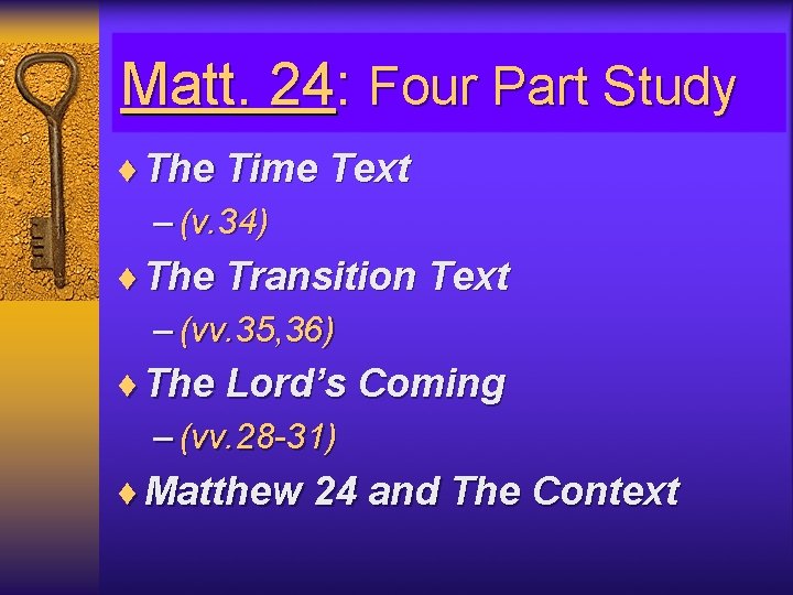 Matt. 24: Four Part Study ¨ The Time Text – (v. 34) ¨ The