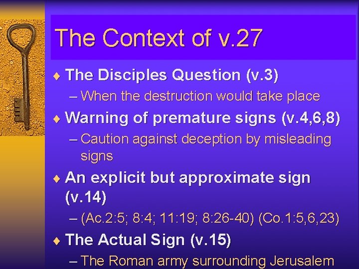 The Context of v. 27 ¨ The Disciples Question (v. 3) – When the