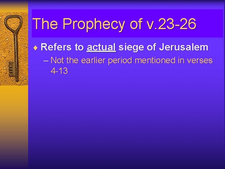 The Prophecy of v. 23 -26 ¨ Refers to actual siege of Jerusalem –