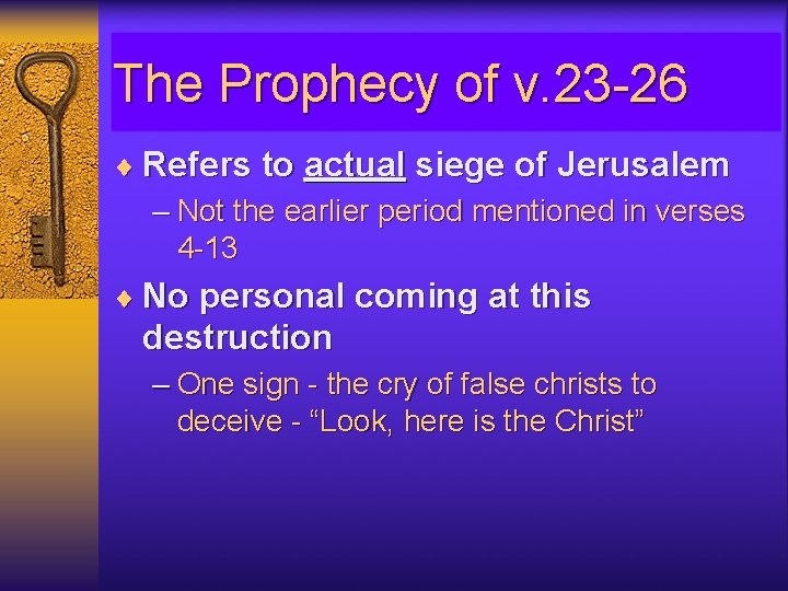 The Prophecy of v. 23 -26 ¨ Refers to actual siege of Jerusalem –