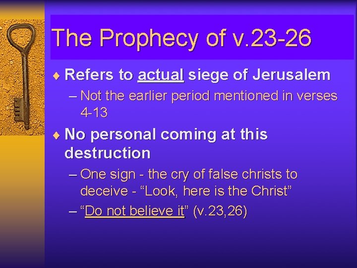 The Prophecy of v. 23 -26 ¨ Refers to actual siege of Jerusalem –