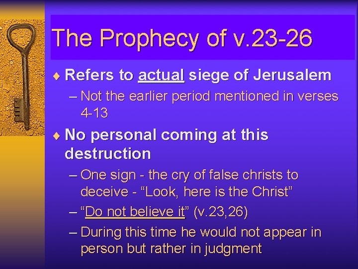 The Prophecy of v. 23 -26 ¨ Refers to actual siege of Jerusalem –