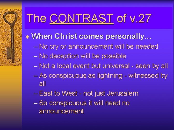 The CONTRAST of v. 27 ¨ When Christ comes personally… – No cry or