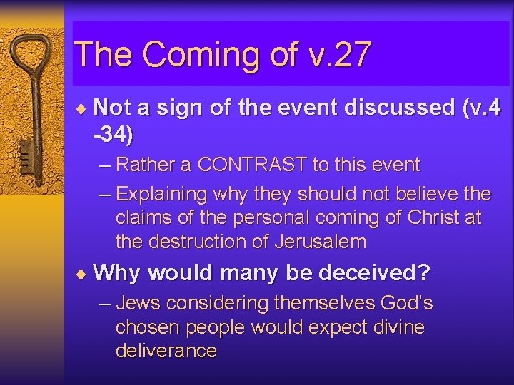 The Coming of v. 27 ¨ Not a sign of the event discussed (v.