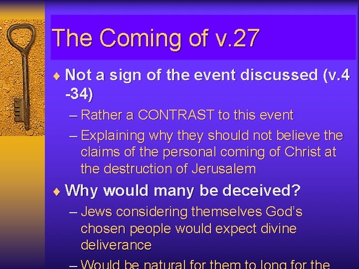 The Coming of v. 27 ¨ Not a sign of the event discussed (v.