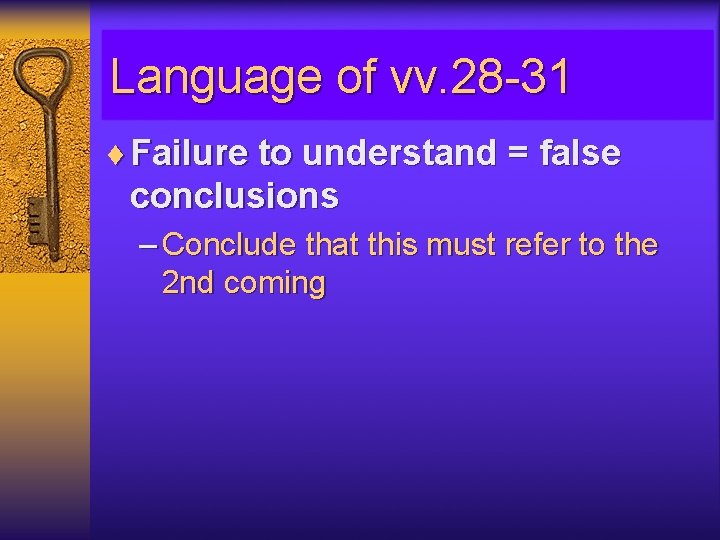 Language of vv. 28 -31 ¨ Failure to understand = false conclusions – Conclude