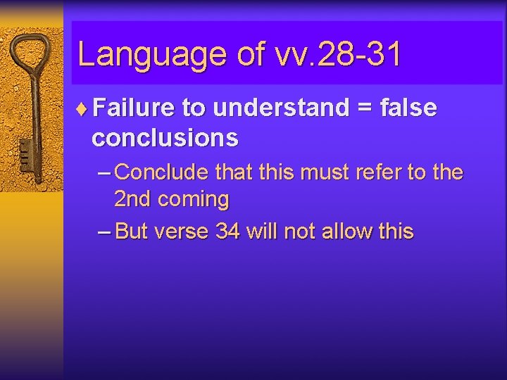 Language of vv. 28 -31 ¨ Failure to understand = false conclusions – Conclude