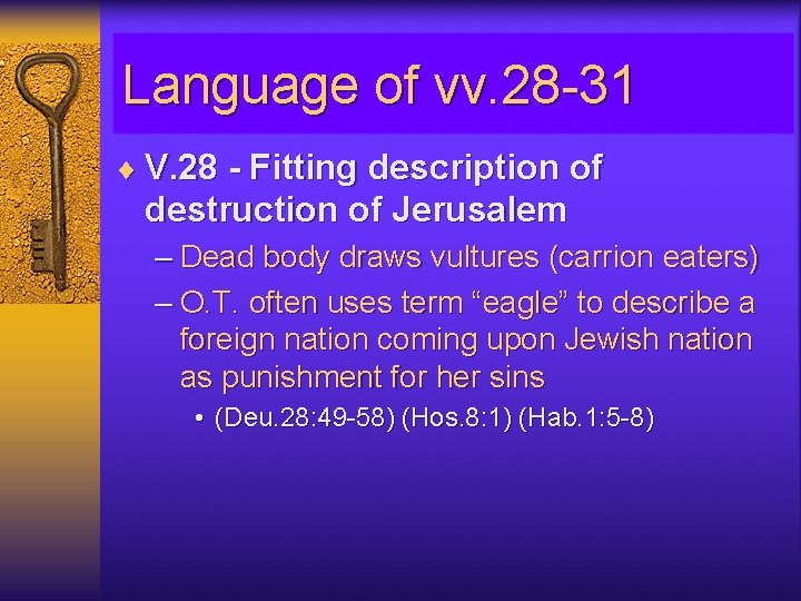 Language of vv. 28 -31 ¨ V. 28 - Fitting description of destruction of