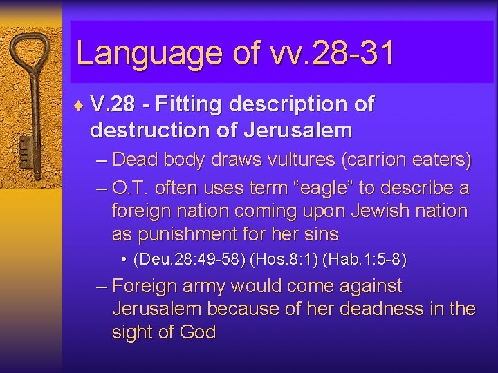 Language of vv. 28 -31 ¨ V. 28 - Fitting description of destruction of