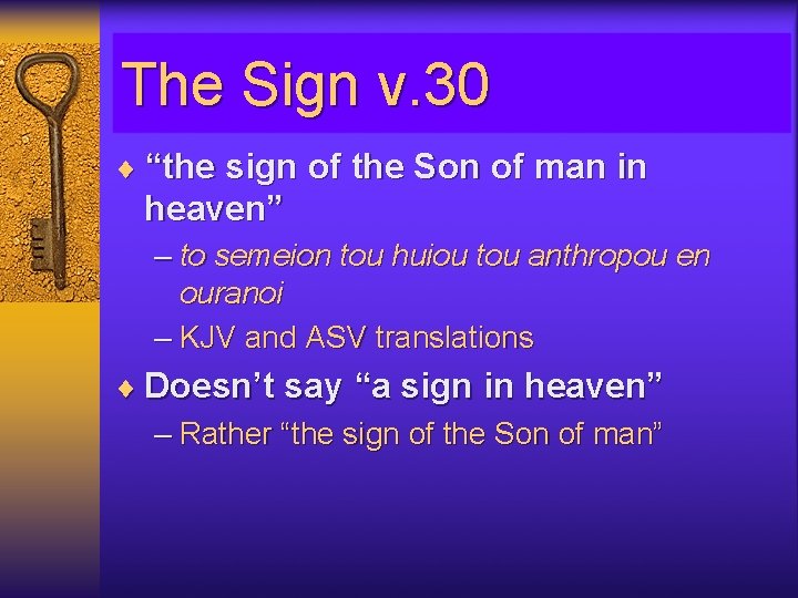 The Sign v. 30 ¨ “the sign of the Son of man in heaven”