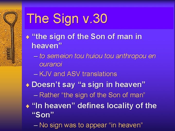 The Sign v. 30 ¨ “the sign of the Son of man in heaven”