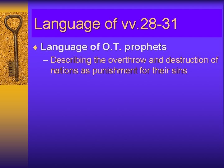 Language of vv. 28 -31 ¨ Language of O. T. prophets – Describing the