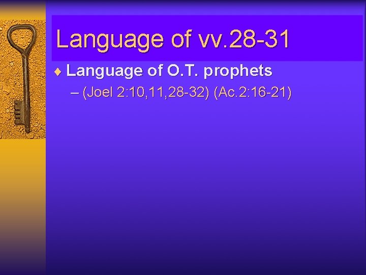 Language of vv. 28 -31 ¨ Language of O. T. prophets – (Joel 2: