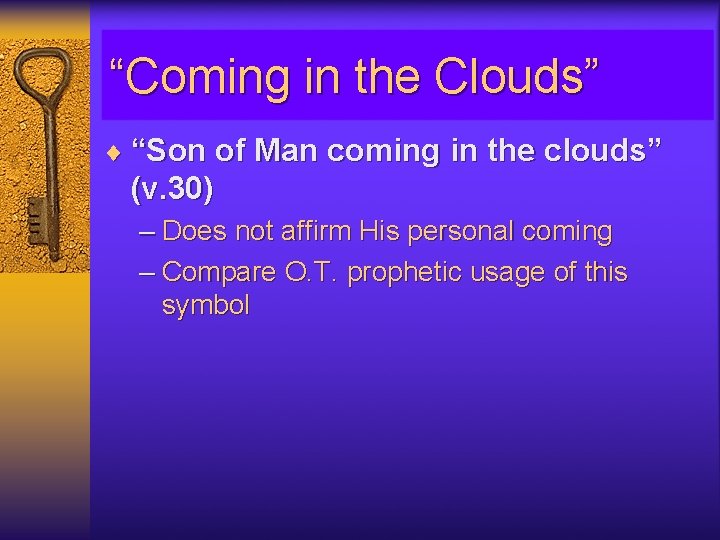 “Coming in the Clouds” ¨ “Son of Man coming in the clouds” (v. 30)