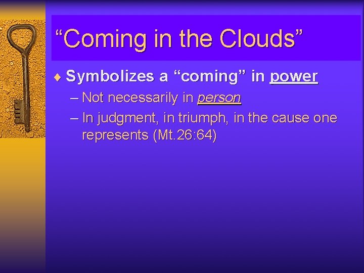 “Coming in the Clouds” ¨ Symbolizes a “coming” in power – Not necessarily in