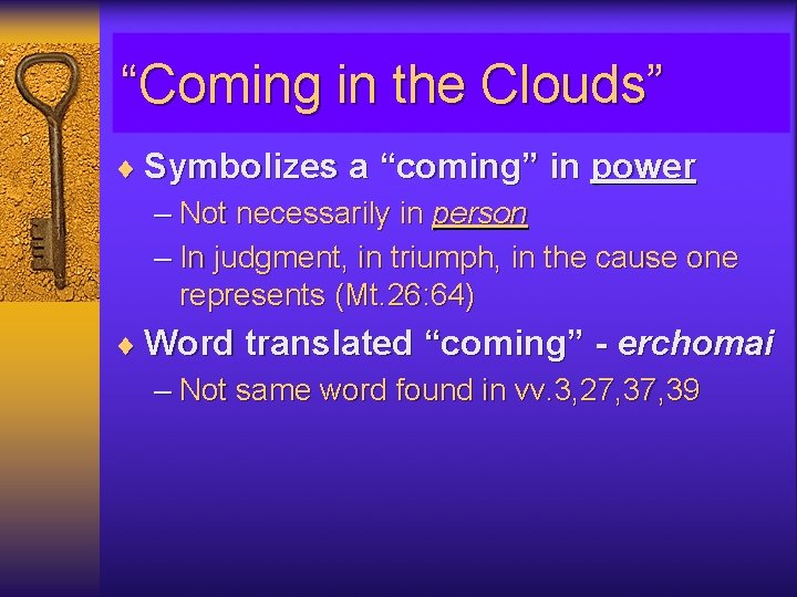 “Coming in the Clouds” ¨ Symbolizes a “coming” in power – Not necessarily in