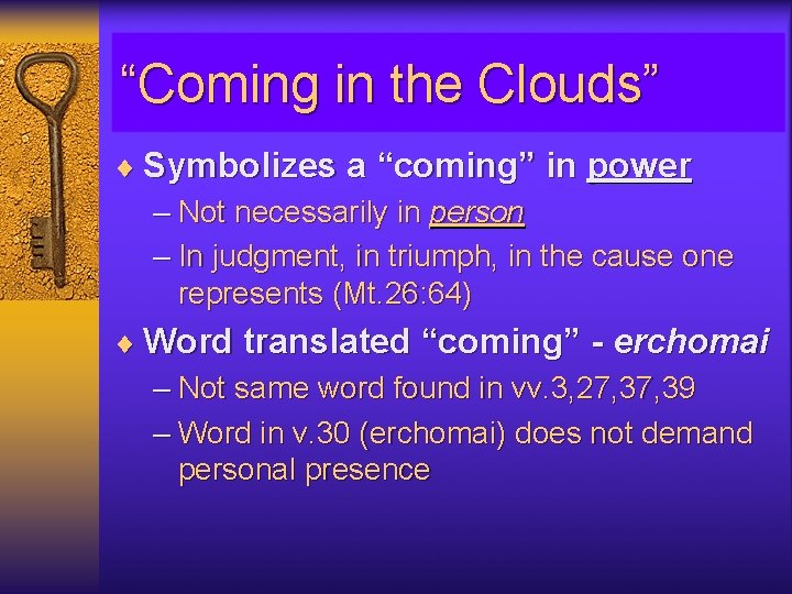 “Coming in the Clouds” ¨ Symbolizes a “coming” in power – Not necessarily in