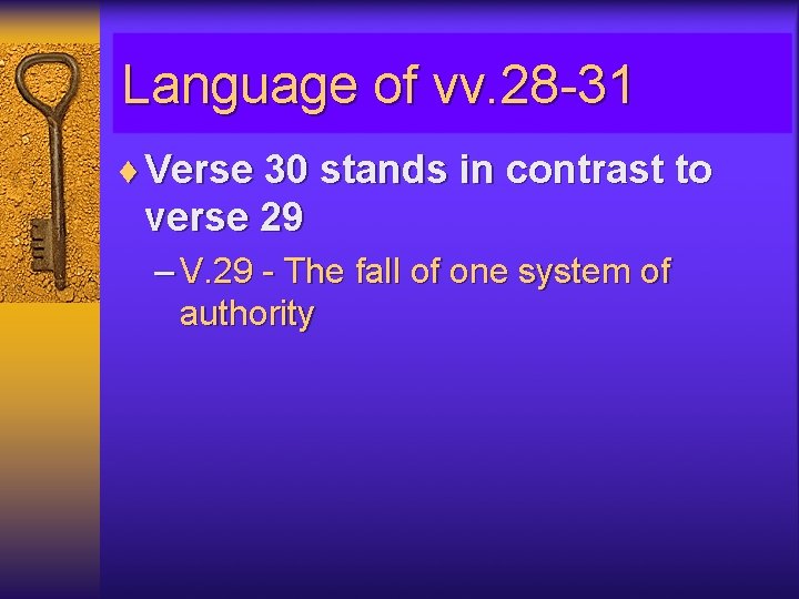 Language of vv. 28 -31 ¨ Verse 30 stands in contrast to verse 29