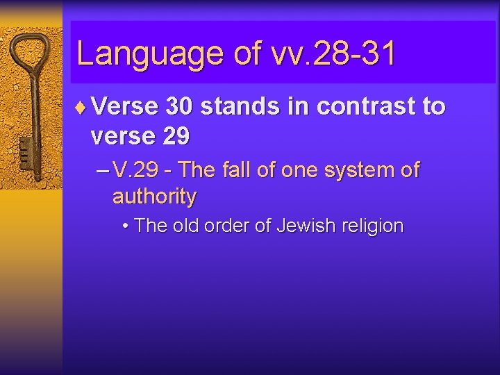 Language of vv. 28 -31 ¨ Verse 30 stands in contrast to verse 29