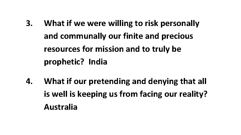 3. What if we were willing to risk personally and communally our finite and