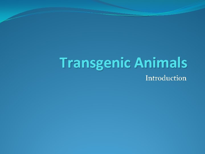 Transgenic Animals Introduction 