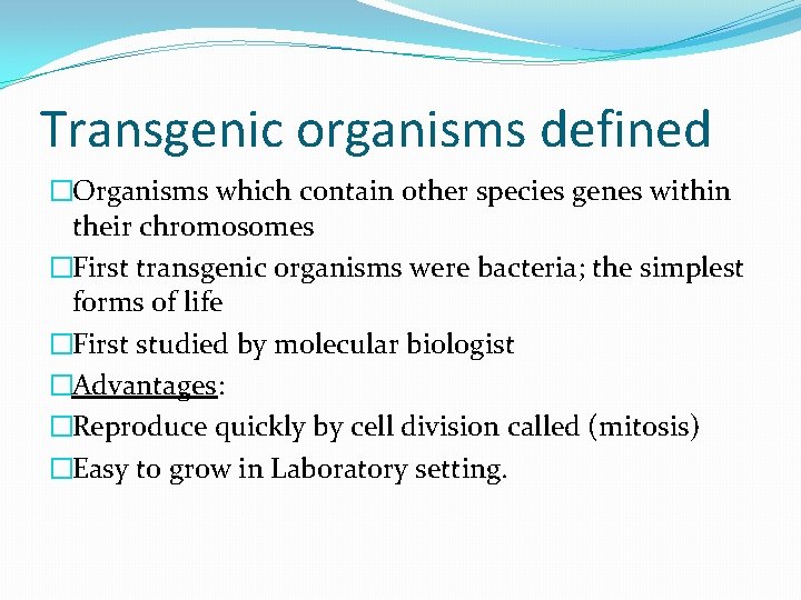 Transgenic organisms defined �Organisms which contain other species genes within their chromosomes �First transgenic