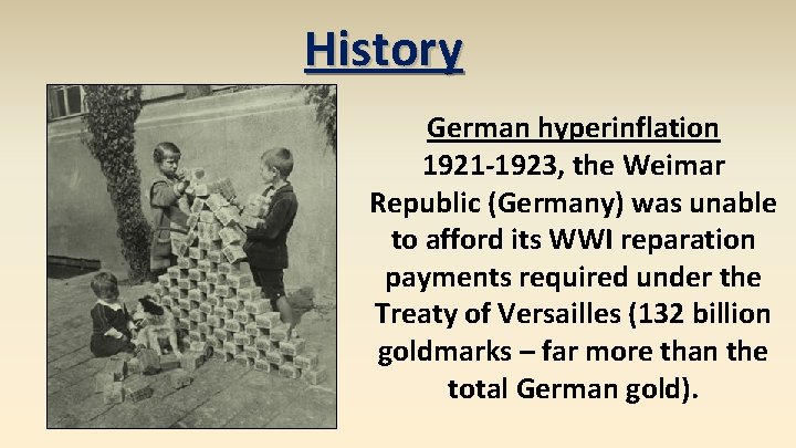 History German hyperinflation 1921 -1923, the Weimar Republic (Germany) was unable to afford its