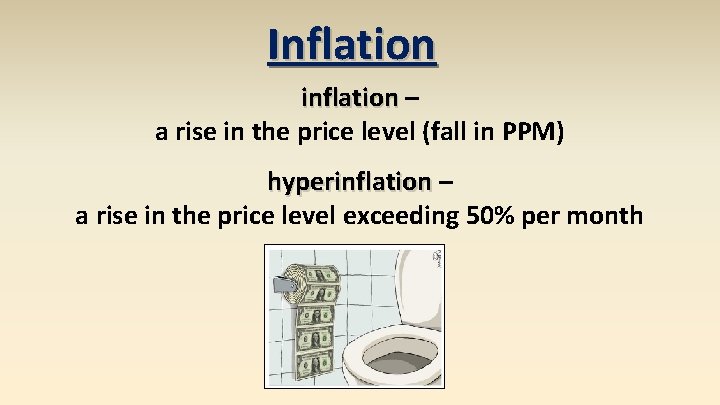 Inflation inflation – a rise in the price level (fall in PPM) hyperinflation –