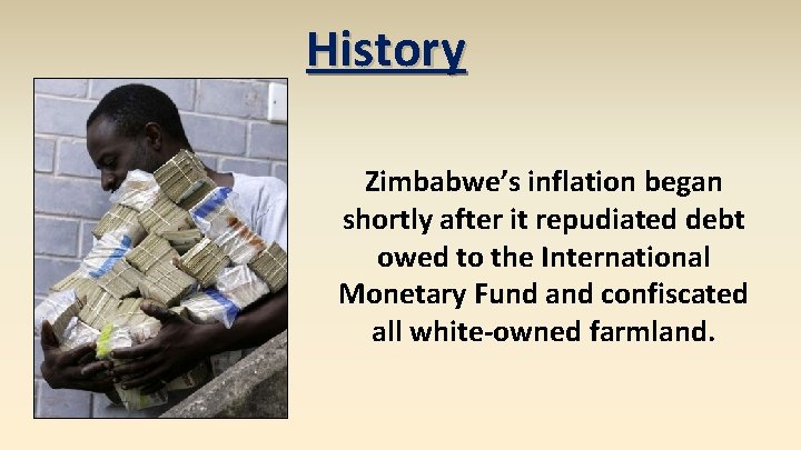 History Zimbabwe’s inflation began shortly after it repudiated debt owed to the International Monetary