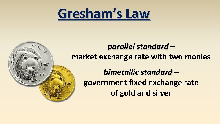 Gresham’s Law parallel standard – market exchange rate with two monies bimetallic standard –