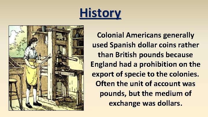 History Colonial Americans generally used Spanish dollar coins rather than British pounds because England